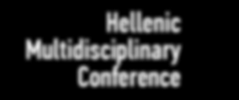 Hellenic Multidisciplinary Conference Οctober 21-22 2016 Royal Olympic Hotel Αthens