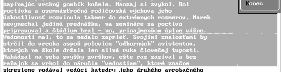 Stlačíme F8 a časť od miesta, kde bol označený F7 začiatok, až po súčasnú polohu kurzora (F8) sa
