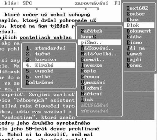 2. V podmenu Blok otvoríme podmenu Písmo. 63 Obr. 17 Písmo v bloku - Ponúka sa nám podmenu na prvý pohľad totožné s Písmom v hlavnom menu. 3. Zvolíme požadovaný typ písma a ENTER-om potvrdíme. 4.