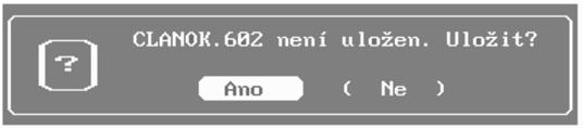 97 Obr. 91 Zrejme ste zabudli uložiť súbor... V opačnom prípade nasleduje otázka: Obr. 92 Naozaj už chcete končiť?