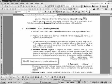 MS Word ponaša kao zaseban dokument. Margine su mu ivice objekta i sva podešavanja unutar teksta u objektu važe samo za tekst u tom okviru. Ostatak dokumenta ostaje nepromenjen.