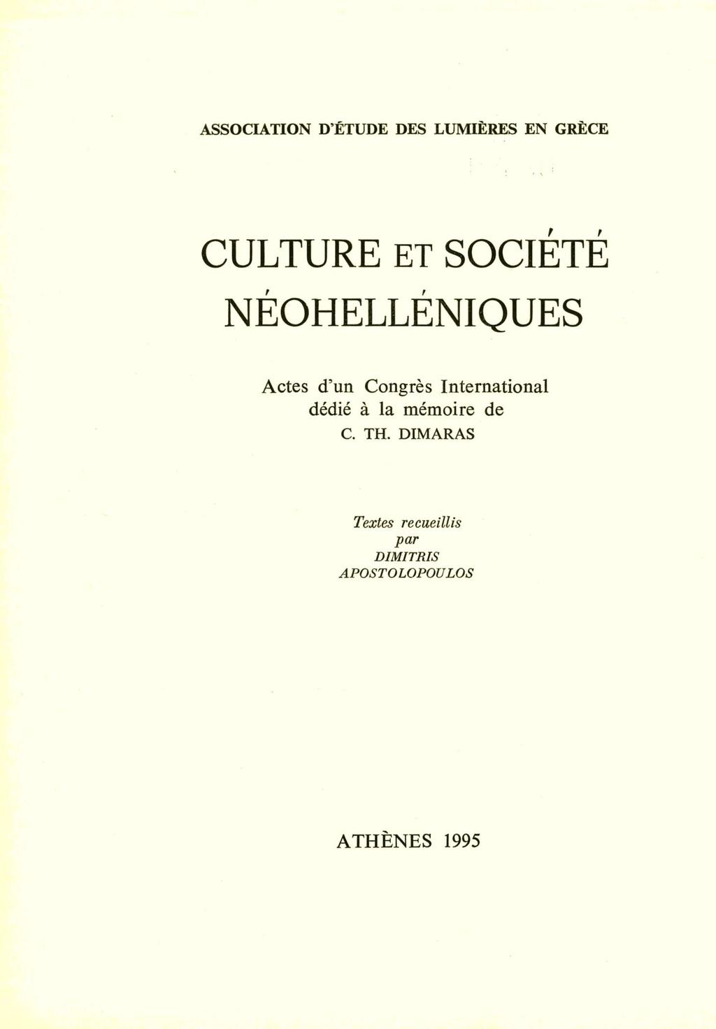 ASSOCIATION D ÉTUDE DES LUMIÈRES EN GRÈCE CULTURE ET SOCIÉTÉ NÉOHELLÉNIQUES Actes d un Congrès