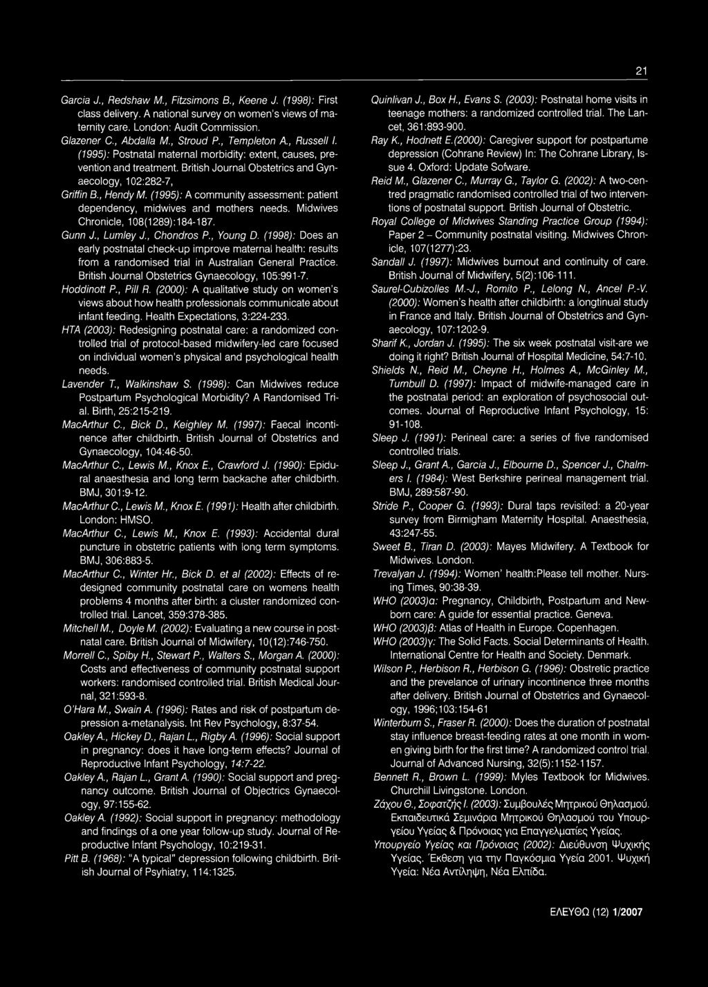 , Pill R. (2000): A qualitative study on women s views about how health professionals communicate about infant feeding. Health Expectations, 3:224-233.