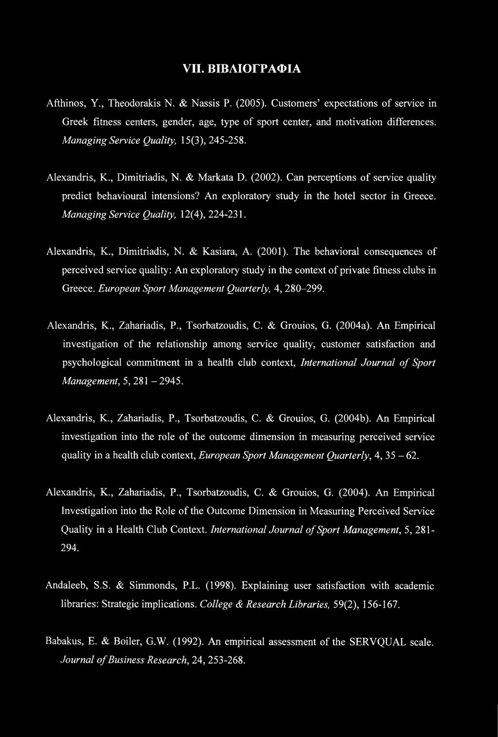 An exploratory study in the hotel sector in Greece. Managing Service Quality, 12(4), 224-231. Alexandris, K., Dimitriadis, N. & Kasiara, A. (2001).
