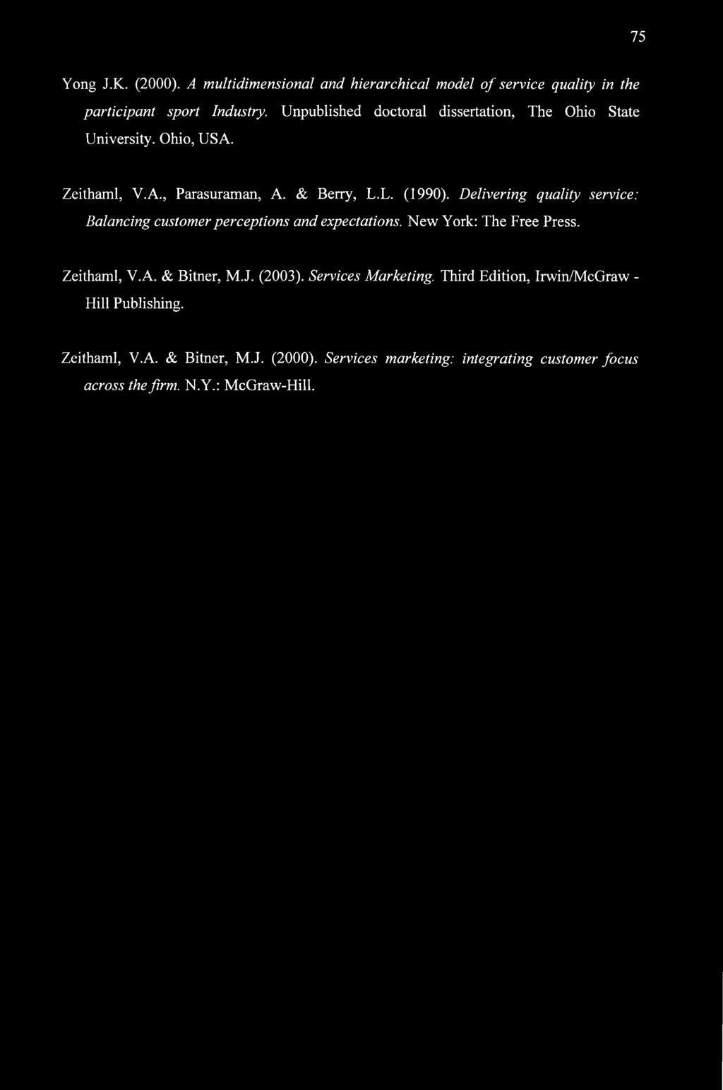 Delivering quality service: Balancing customer perceptions and expectations. New York: The Free Press. Zeithaml, V.A. & Bitner, M.J. (2003).