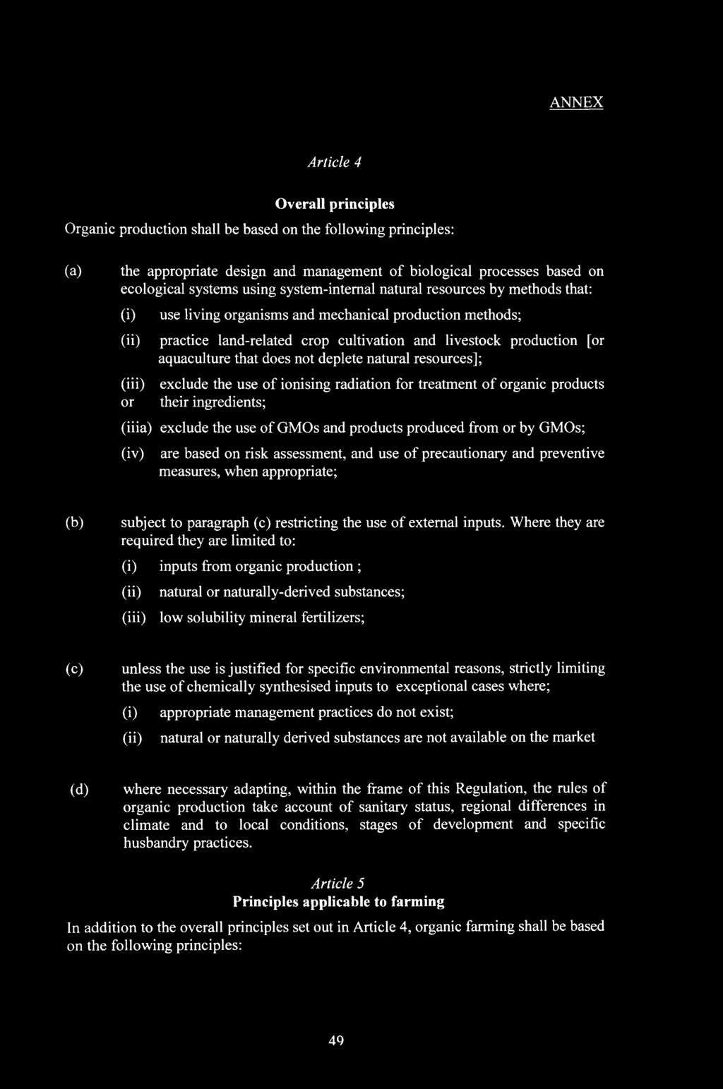 that does not deplete natural resources]; (iii) exclude the use of ionising radiation for treatment of organic products or their ingredients; (iiia) exclude the use of GMOs and products produced from