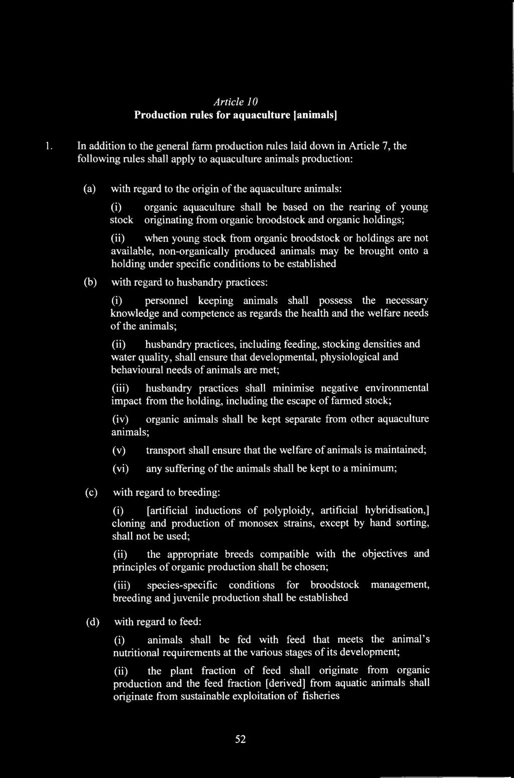 aquaculture animals: (i) organic aquaculture shall be based on the rearing of young stock originating from organic broodstock and organic holdings; (ii) when young stock from organic broodstock or