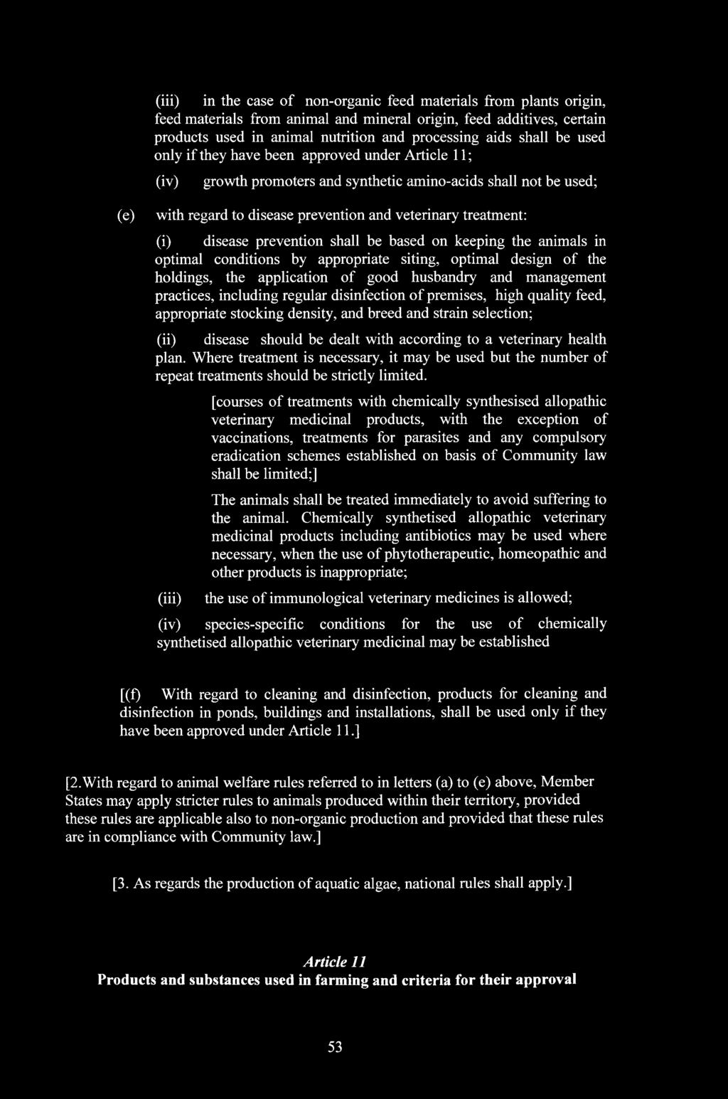 disease prevention shall be based on keeping the animals in optimal conditions by appropriate siting, optimal design of the holdings, the application of good husbandry and management practices,