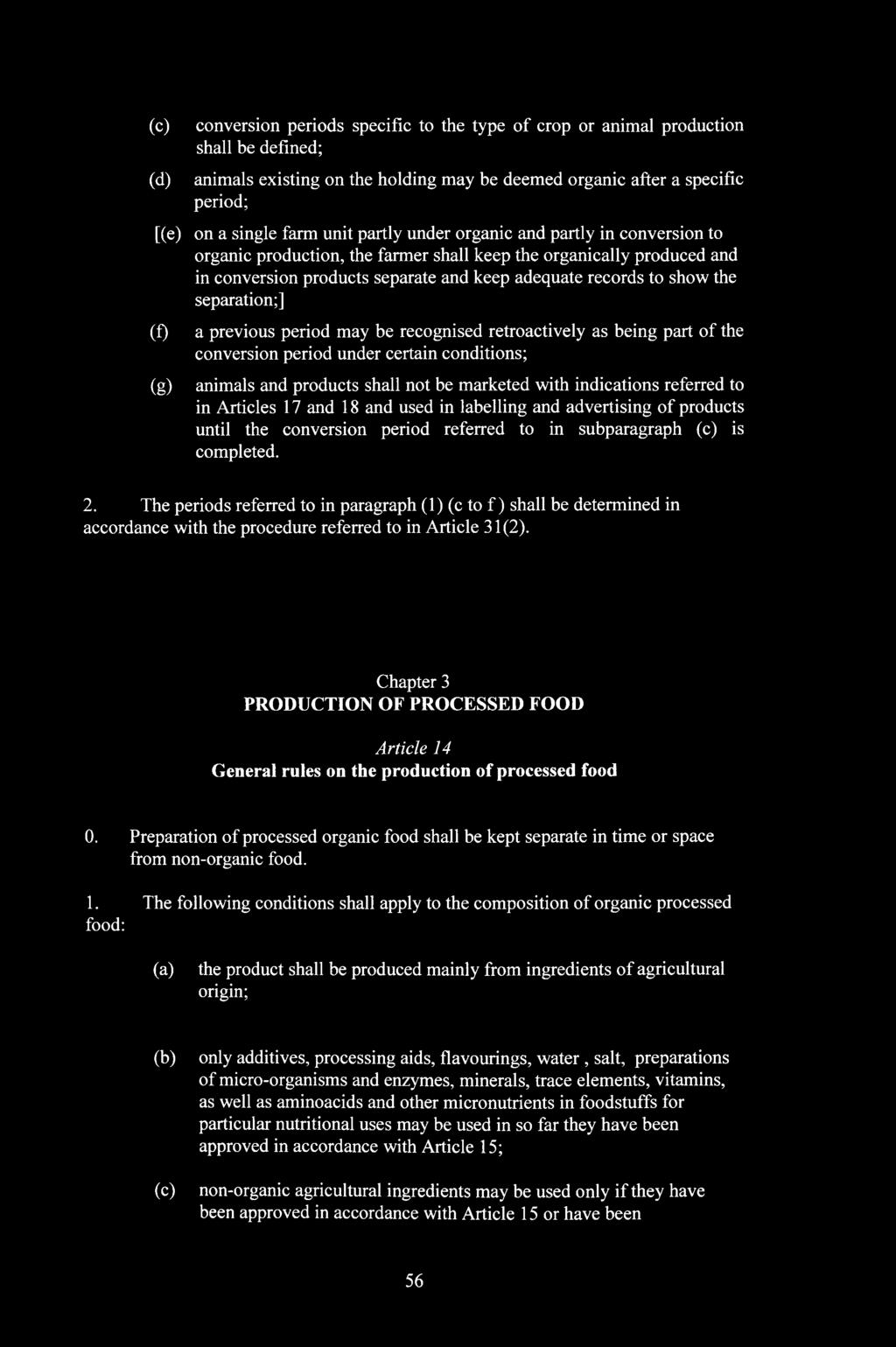 separation;] (f) (g) a previous period may be recognised retroactively as being part of the conversion period under certain conditions; animals and products shall not be marketed with indications