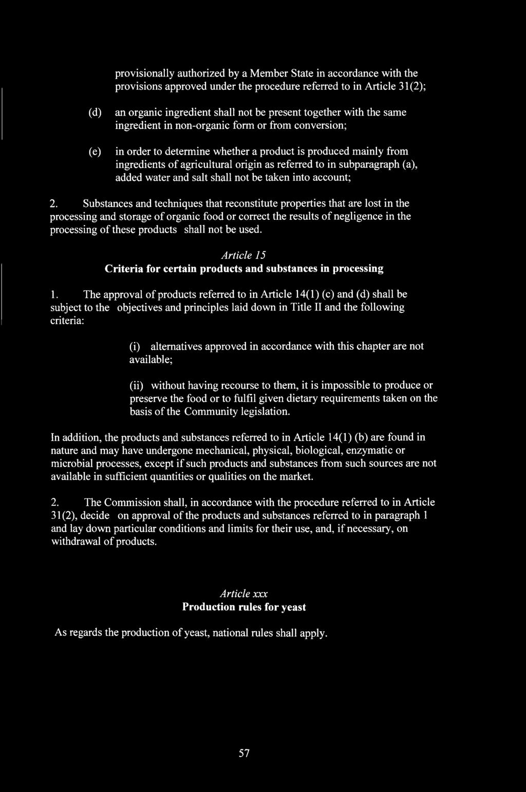 provisionally authorized by a Member State in accordance with the provisions approved under the procedure referred to in Article 31(2); (d) (e) an organic ingredient shall not be present together