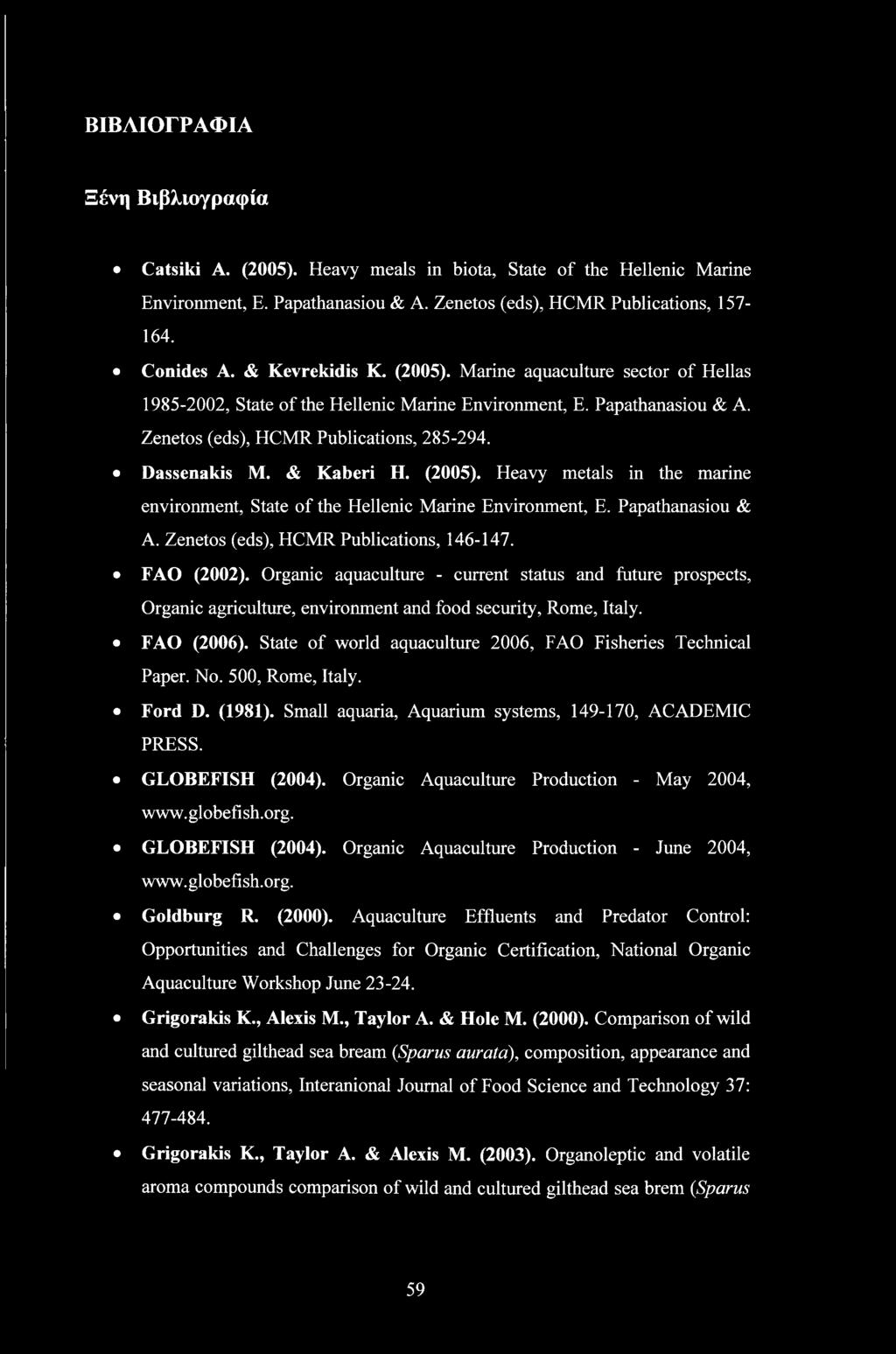 & Kaberi H. (2005). Heavy metals in the marine environment, State of the Hellenic Marine Environment, E. Papathanasiou & A. Zenetos (eds), HCMR Publications, 146-147. FAO (2002).