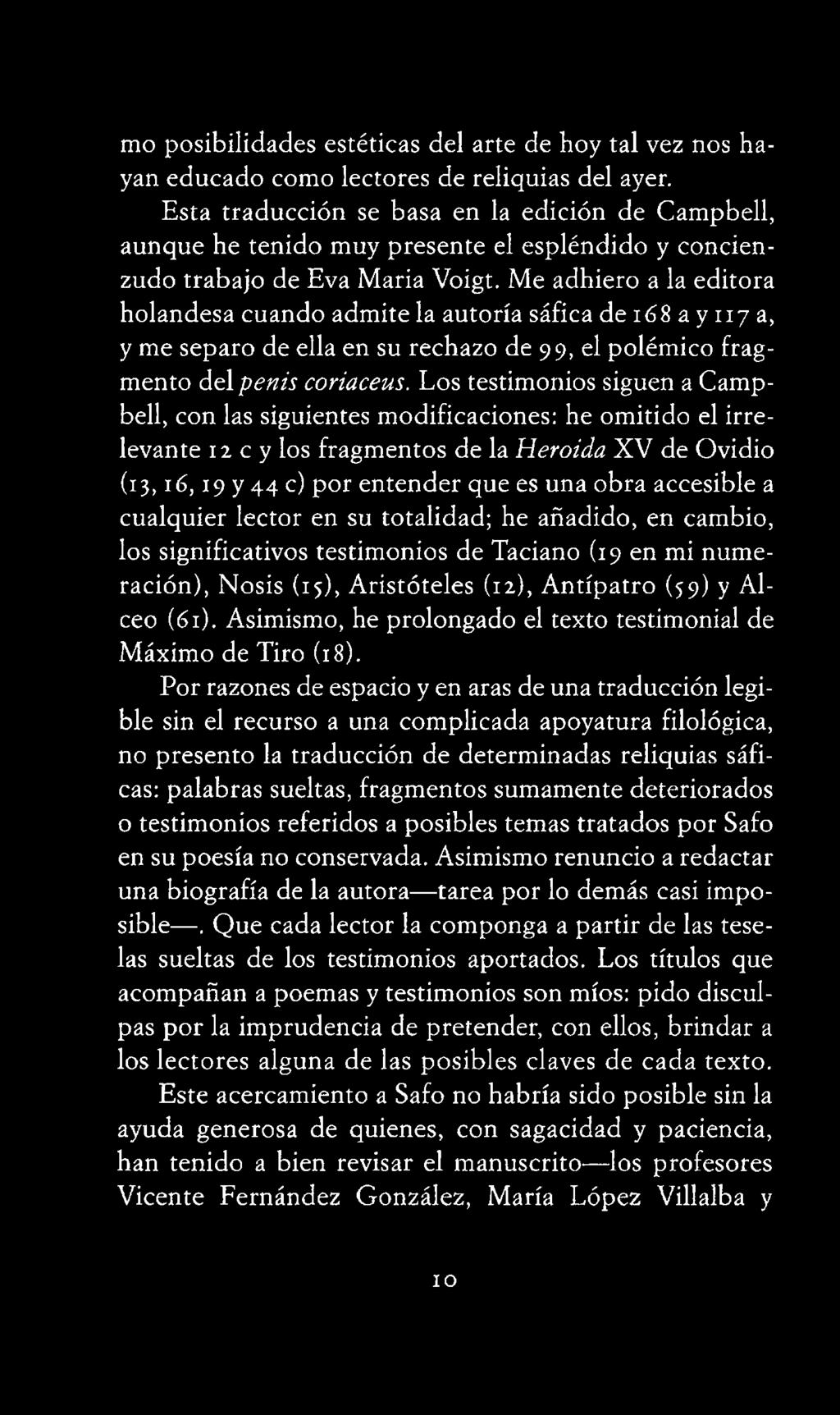 accesible a cualquier lector en su totalidad; he añadido, en cambio, los significativos testimonios de Taciano (19 en mi numeración), Nosis (15), Aristóteles (12), Antipatro (59) y Alceo (61).