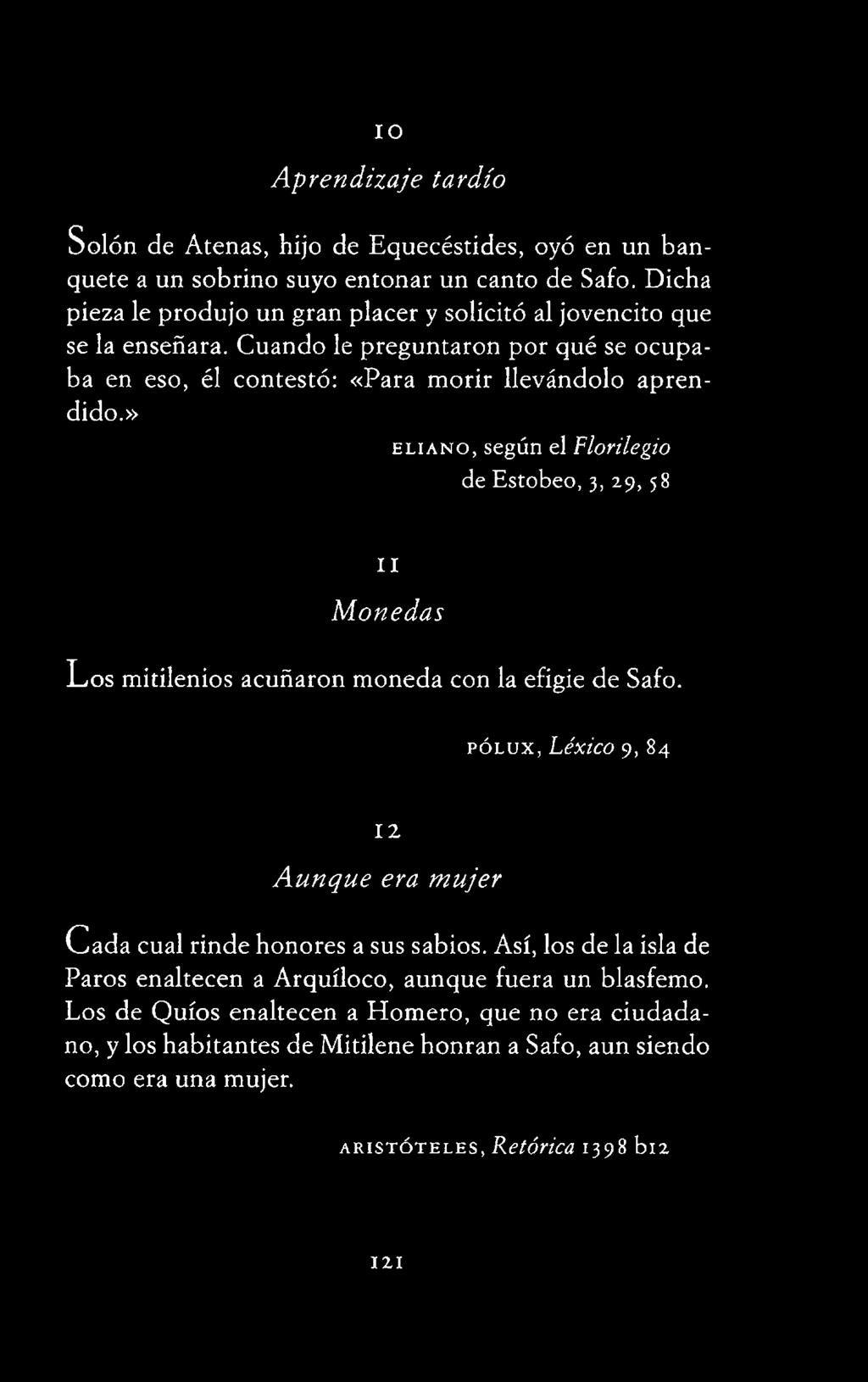 p ó l u x, Léxico 9, 84 12 Aunque era mujer C a d a cual rinde honores a sus sabios.