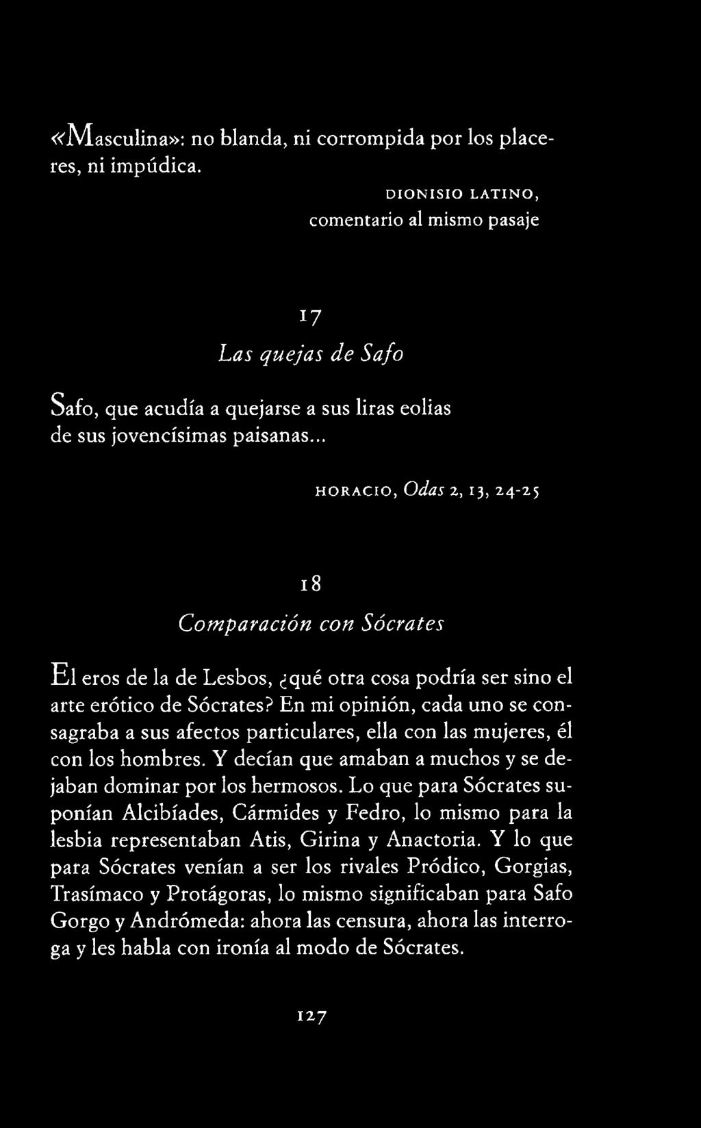 Y decían que amaban a muchos y se dejaban dominar por los hermosos.