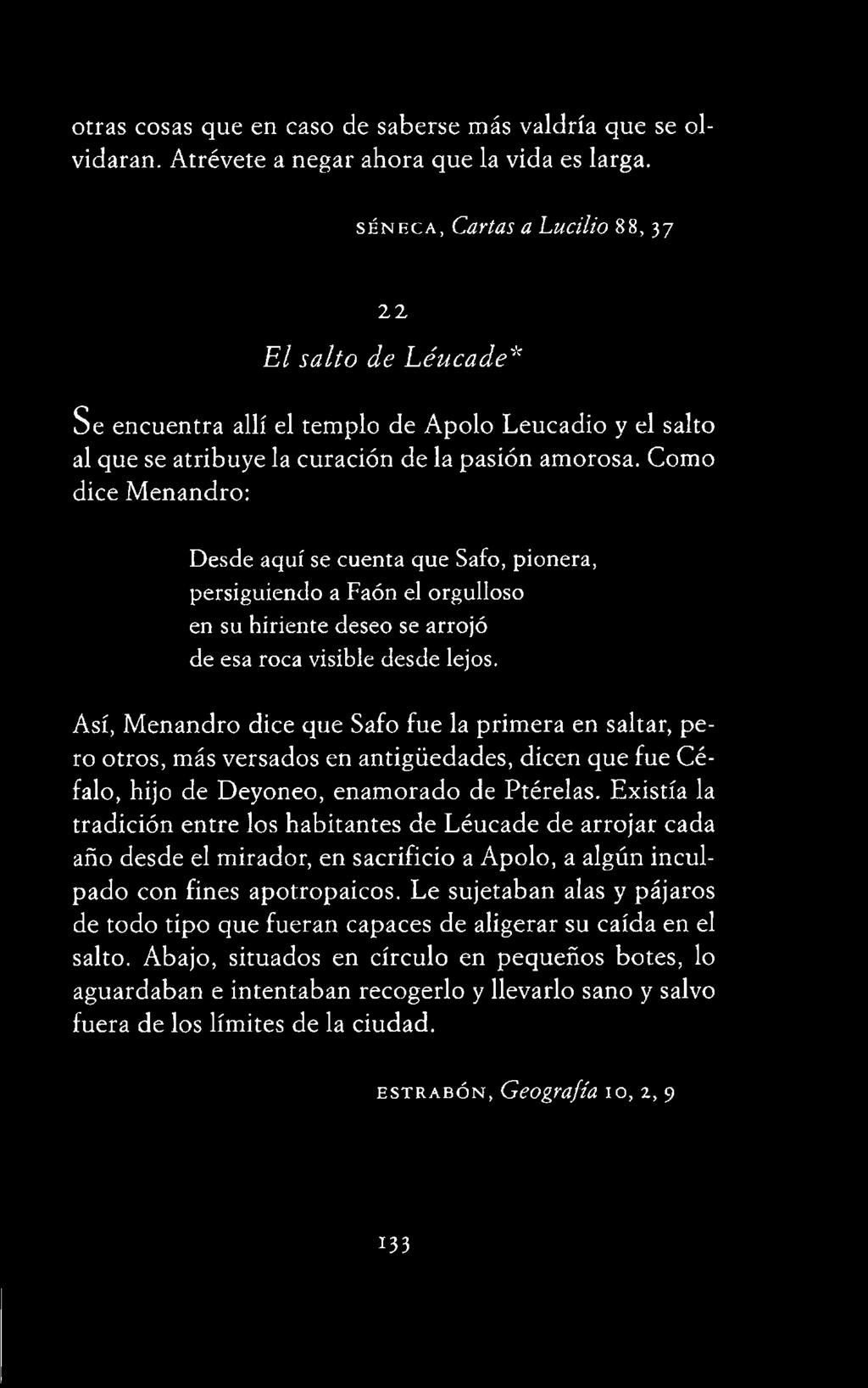 Existía la tradición entre los habitantes de Léucade de arrojar cada año desde el mirador, en sacrificio a Apolo, a algún inculpado con fines apotropaicos.