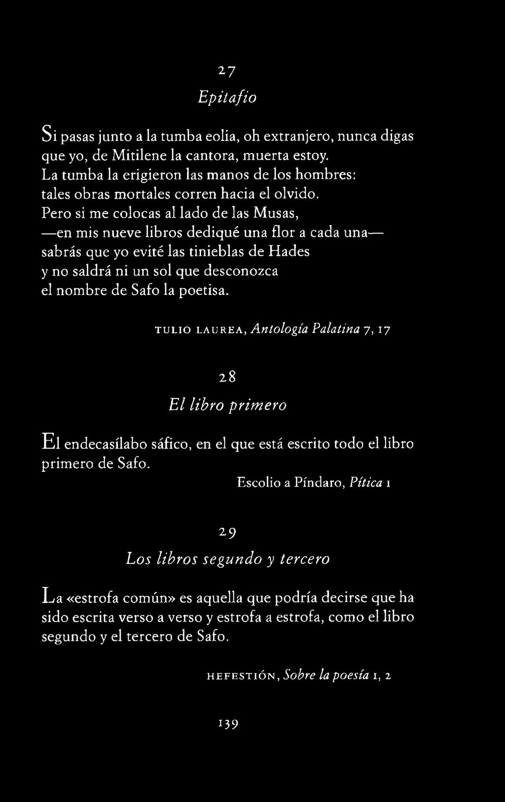 t u l i o l a u r e a, Antología Palatina 7, 17 28 E l libro prim ero E l endecasílabo sáfico, en el que está escrito todo el libro