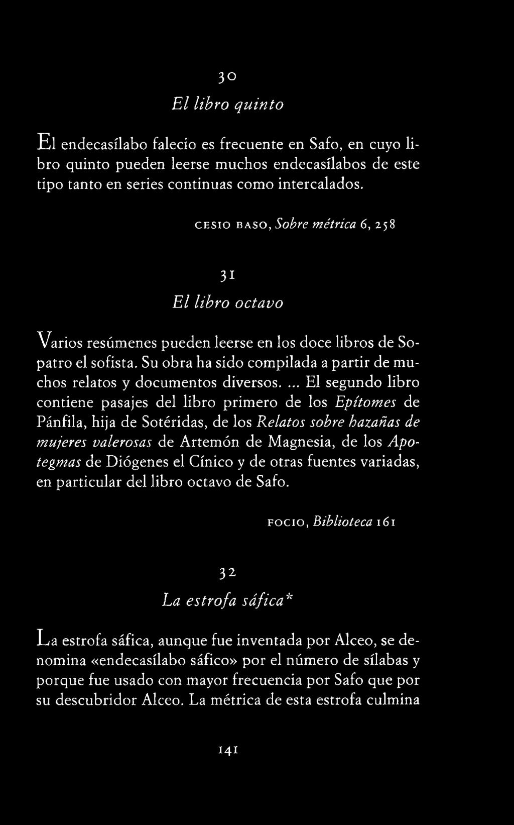 ... El segundo libro contiene pasajes del libro primero de los Epítomes de Pánfila, hija de Sotéridas, de los Relatos sobre hazañas de mujeres valerosas de