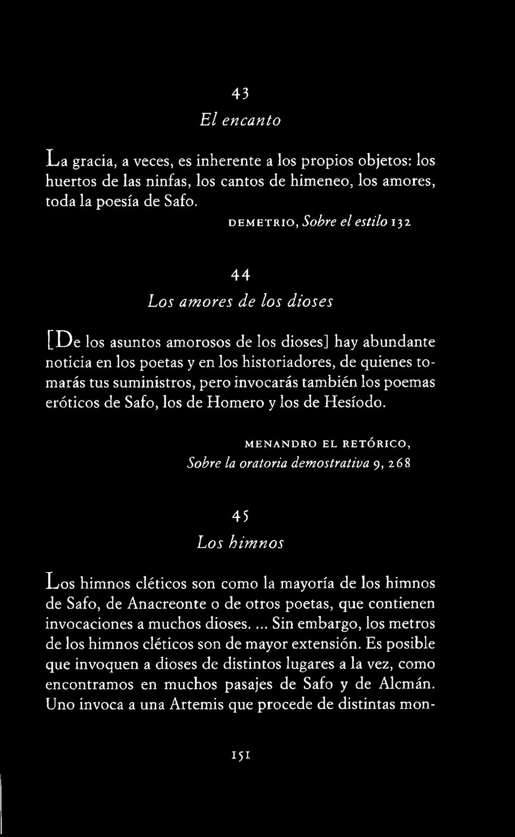 Anacreonte o de otros poetas, que contienen invocaciones a muchos dioses.... Sin embargo, los metros de los himnos cléticos son de mayor extensión.
