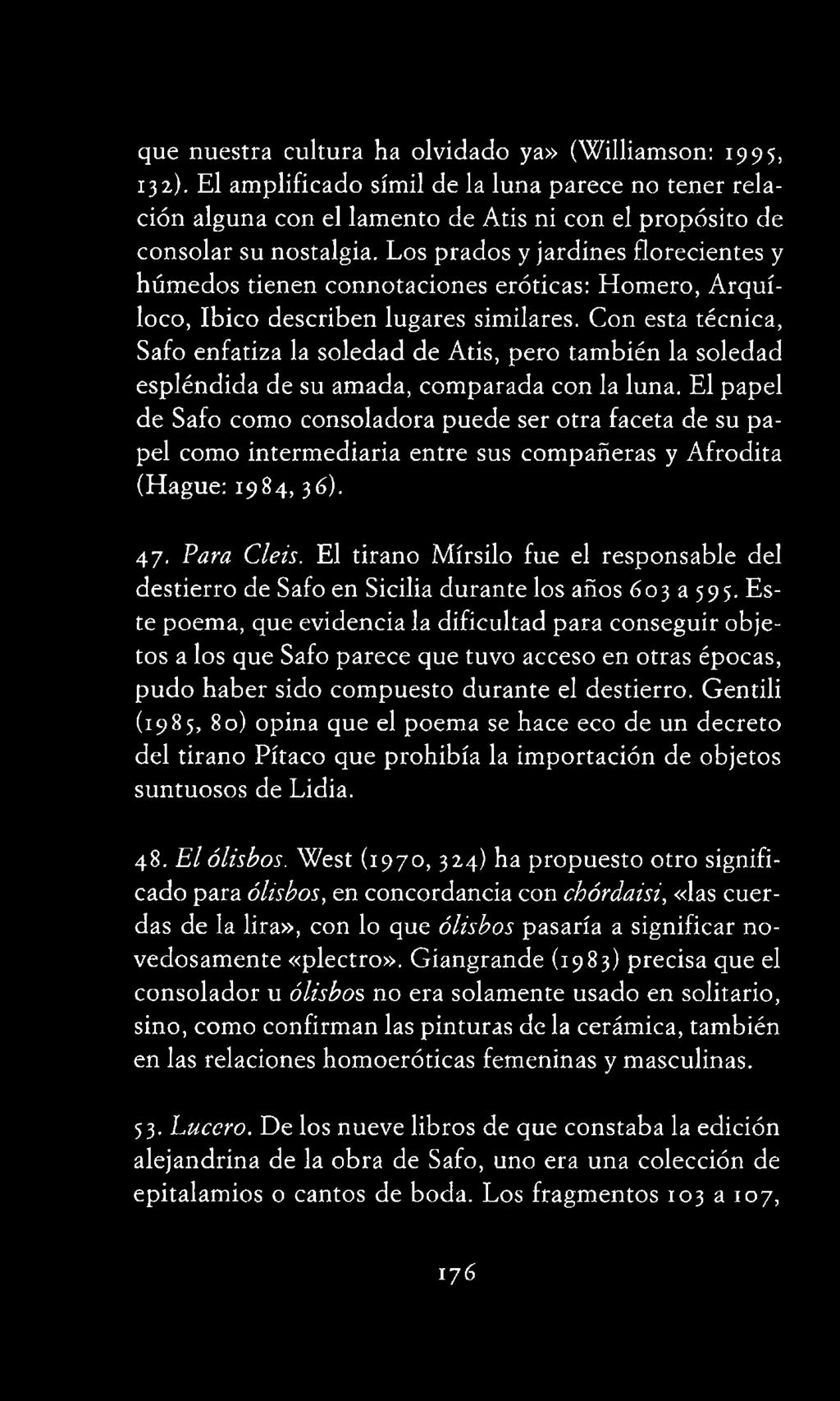 El tirano Mírsilo fue el responsable del destierro de Safo en Sicilia durante los años 603 a 595.
