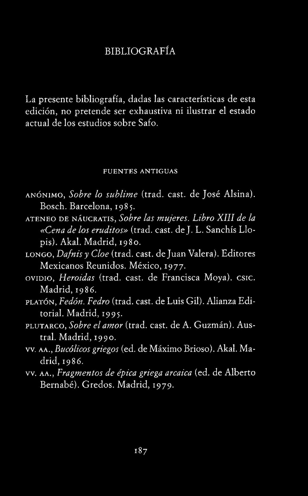 Madrid, 1986. p la t ó n, Fedón. Fedro (trad. cast, de Luis Gil). Alianza Editorial. Madrid, 1995. p l u t a r c o, Sobre el amor (trad. cast, de A. Guzmán).