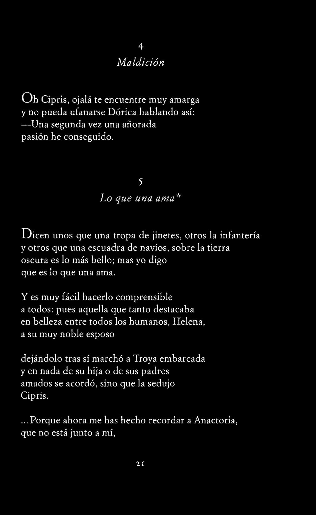 Y es muy fácil hacerlo comprensible a todos: pues aquella que tanto destacaba en belleza entre todos los