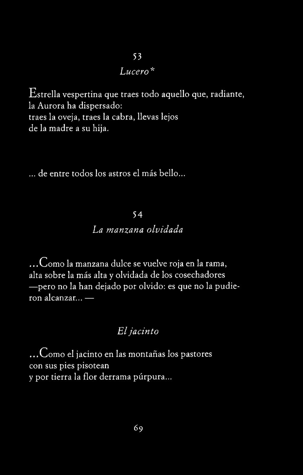de los cosechadores pero no la han dejado por olvido: es que no la pudieron alcanzar.