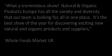 Another fantastic year at Natural & Organic Products Europe, bringing together some great brands and innovation that really help to drive our