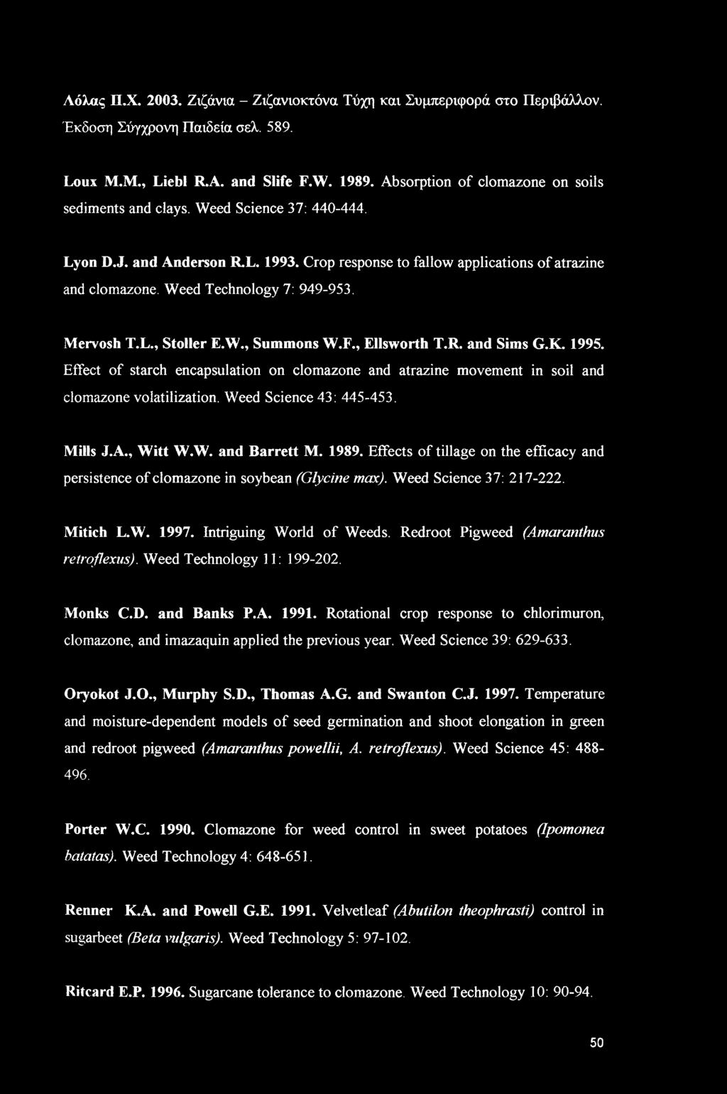 Weed Technology 7: 949-953. Mervosh T.L., Stoller E.W., Summons W.F., Ellsworth T.R. and Sims G.K. 1995.