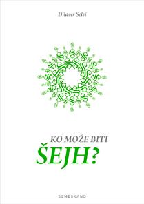 KO MOŽE BITI ŠEJH? Autor: dr. Dilaver Selvi Format: A5, mehki povez, 160 str.