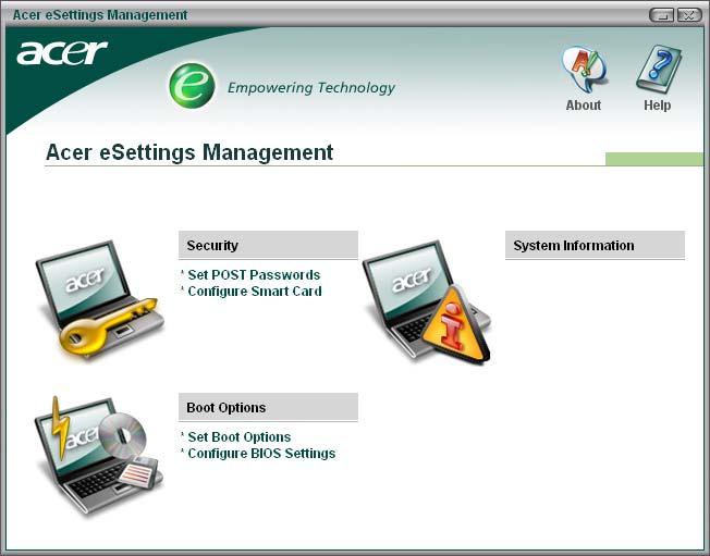 8 Empowering Technology Acer esettings Management Το Acer esettings Management επιτρέπει την επιθεώρηση των προδιαγραφών υλικού και την παρακολούθηση της κατάστασης της υγείας του συστήµατος.