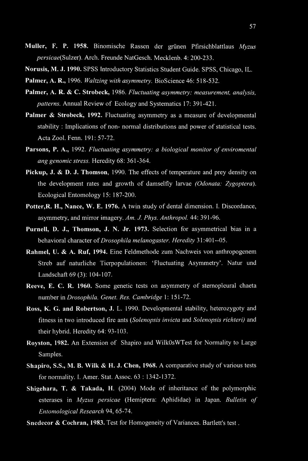 Fluctuating asymmetry: measurement, analysis, patterns. Annual Review of Ecology and Systematics 17: 391-421. Palmer & Strobeck, 1992.