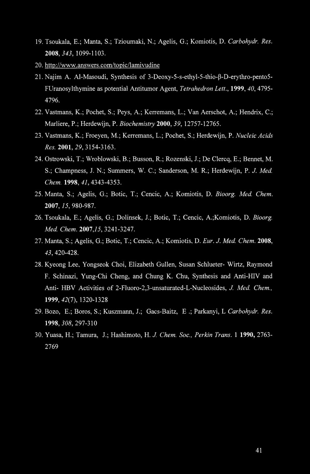 ; Kerremans, L.; Van Aerschot, A.; Hendrix, C.; Marliere, P.; Herdewijn, P. Biochemistry 2000, 39, 12757-12765. 23. Vastmans, K.; Froeyen, M.; Kerremans, L.; Pochet, S.; Herdewijn, P. Nucleic Acids Res.