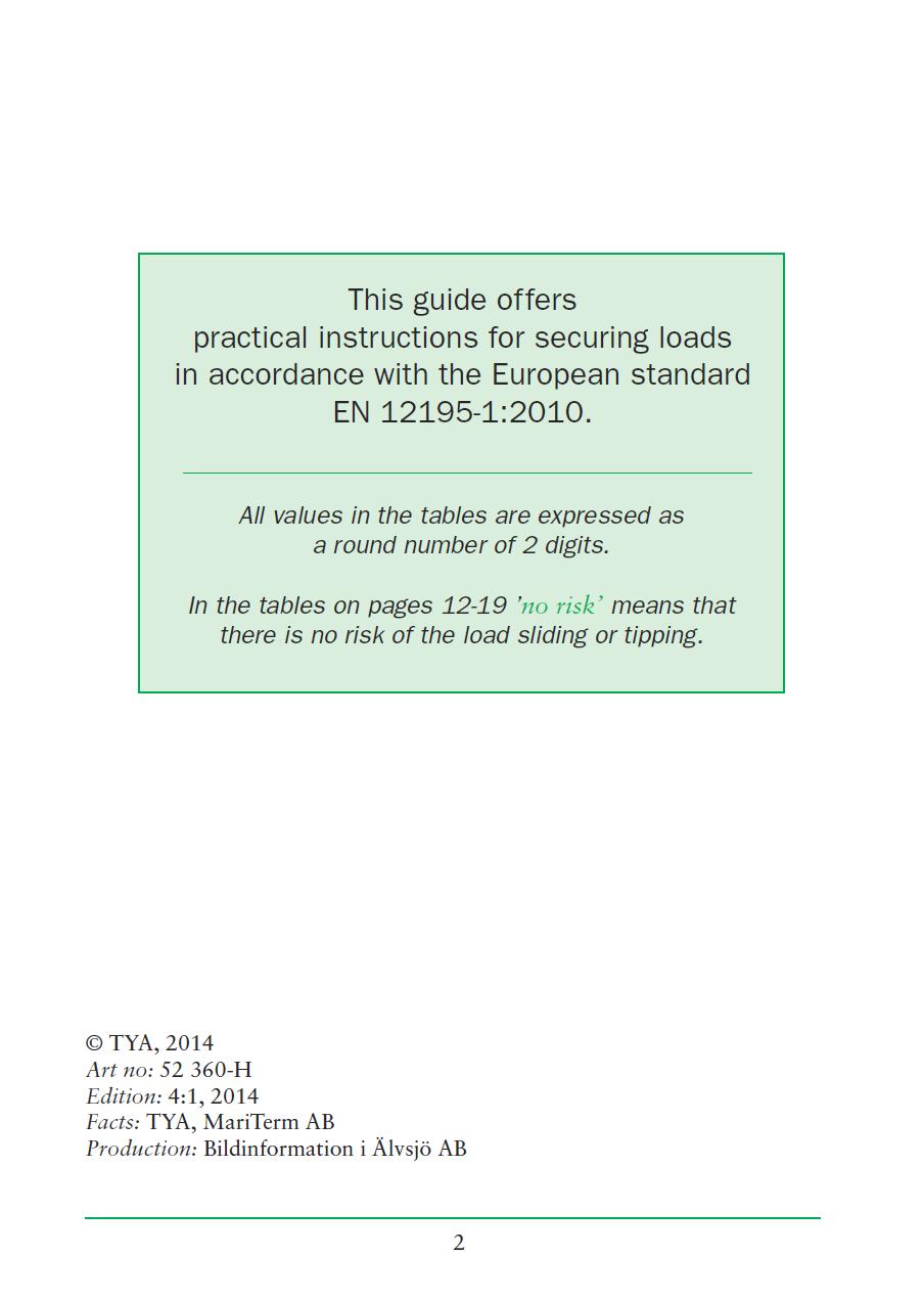 Käesolev juhend pakub praktilisi juhiseid koormakinnituseks vastavalt Euroopa standardile EN 12195-1:2010.