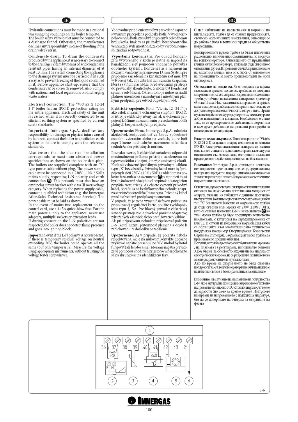 Racordările hidraulice trebuie executate corect, utilizând racordurile de pe consola de racordare a centralei. Refularea supapei de siguranță a centralei trebuie racordată la o conductă de evacuare.