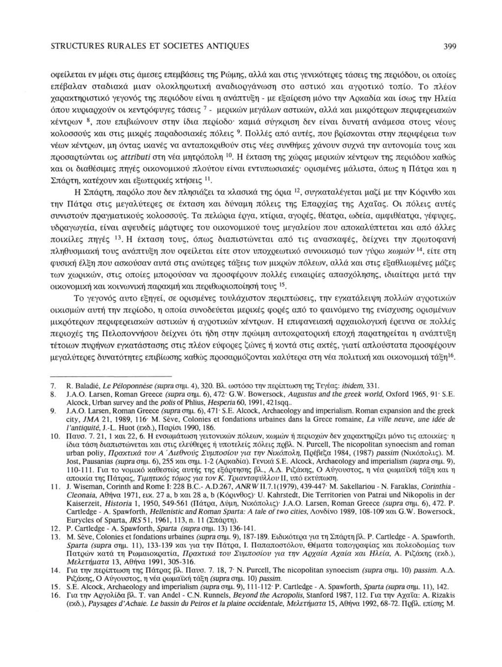 STRUCTURES RURALES ET SOCIETES ANTIQUES 399 οφείλεται εν μέρει στις άμεσες επεμβάσεις της Ρώμης, αλλά και στις γενικότερες τάσεις της περιόδου, οι οποίες επέβαλαν σταδιακά μιαν ολοκληρωτική