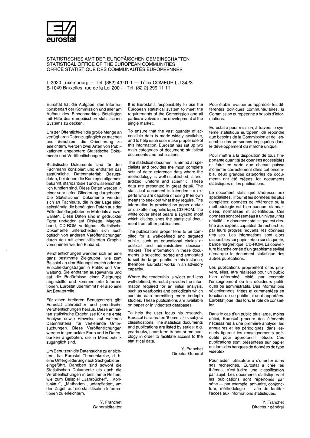 eurostat STATISTISCHES AMT DER EUROPAISCHEN GEMEINSCHAFTEN STATISTICAL OFFICE OF THE EUROPEAN COMMUNITIES OFFICE STATISTIQUE DES COMMUNAUTÉS EUROPÉENNES L-2920 Luxembourg Tél.