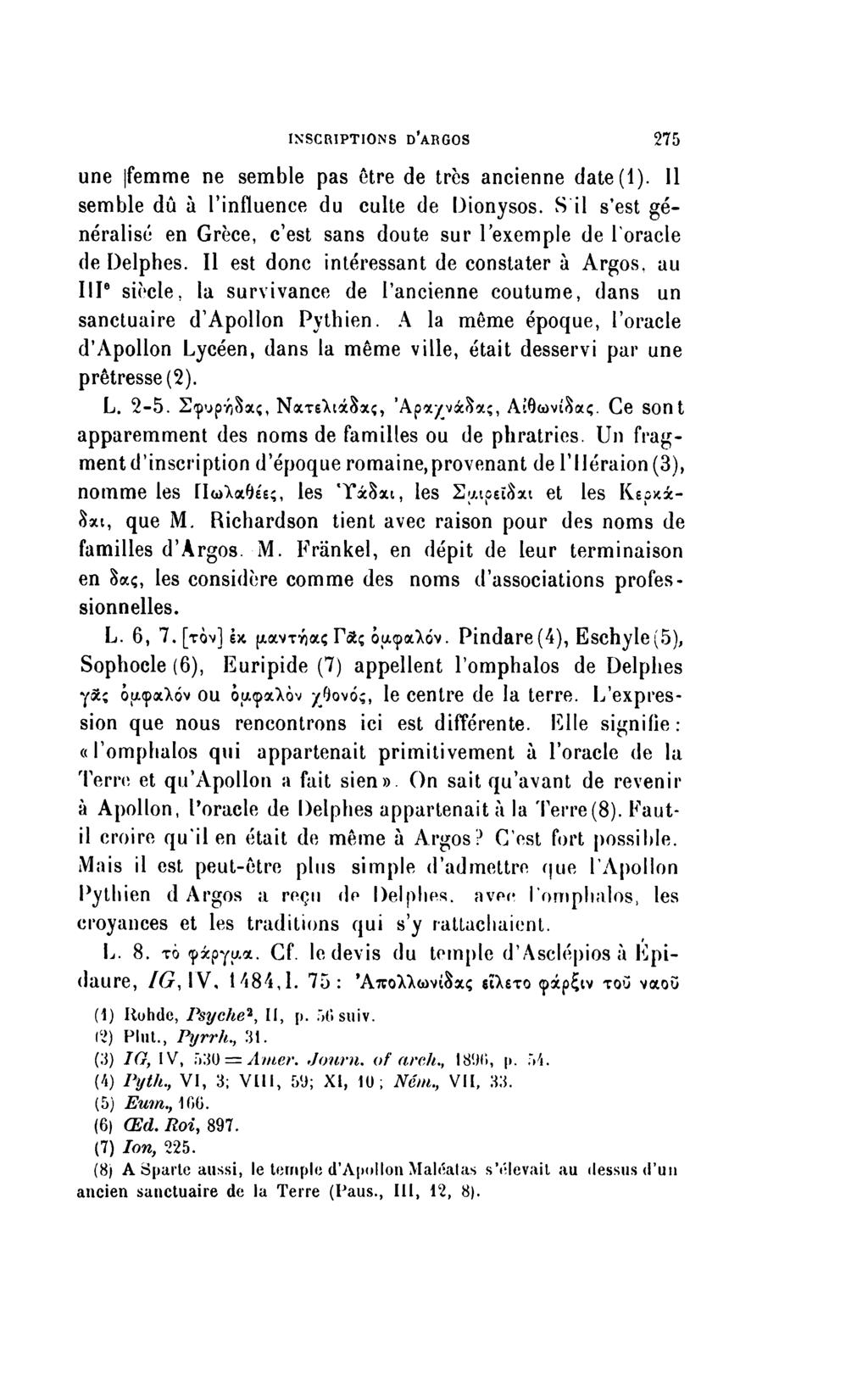 inscriptions d'argos 275, une [femme ne semble pas être de très ancienne date(l). Il semble dû à l'influence du culte de Dionysos.