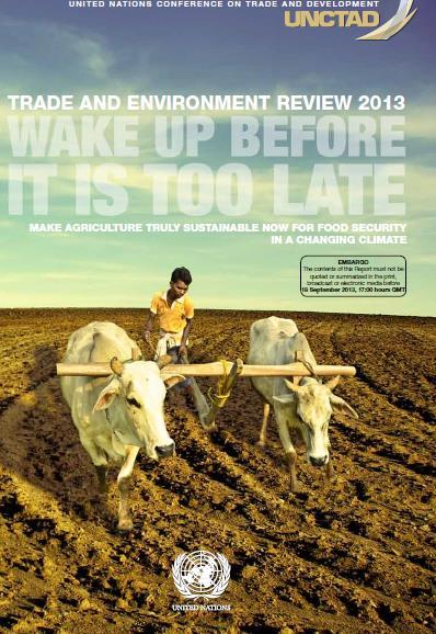 ÄRGAKEM ENNE KUI LIIGA HILJA - MUUUDKEM PÕLLUMAJANDUS TÕELISELT JÄTKUSUUTLIKUKS ÜRO kaubanduse ja arengu konverents, 2013 http://unctad.org/en/publicationslibrary/ditcted2012d3_ en.