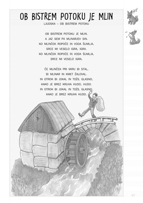 OB BISTREM POTOKU JE MLIN NauËimo se novo pesmico: LJUDSKA OB BISTREM POTOKU JE MLIN CILJI: OPOMBA: NA PRIMER: Posluπanje, spoznavanje in izvajanje nove pesmice; spremljanje pesmice z lastnimi