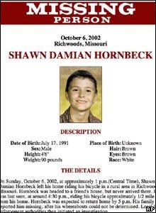 Shawn Hornbeck (2002). Ο Shawn Hornbeck ήταν 11 ετών όταν απήχθη από τον Michael J. Devlin. Ο Hornbeck κρατήθηκε από τον απαγωγέα της στο Μισούρι για τέσσερα χρόνια.
