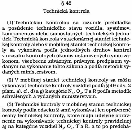 Definíca technickej kontroly ( 48 zákona) Možnosť vykonávať technické kontroly v mobilnej STK bola do zákona zavedená najmä kvôli traktorom a ich prípojným vozidlám (kategórie T a R).