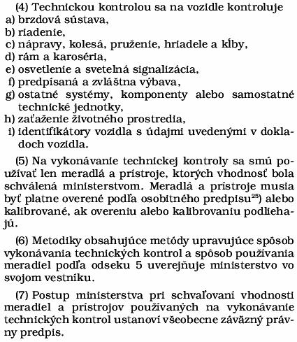 Rozsah technickej kontroly ( 48 zákona) Kontrola uvedených položiek sa vykonáva v tzv. kontrolných úkonoch.