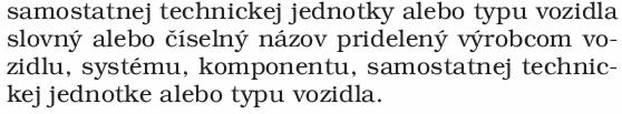 Na účel zákona a vykonávacích vyhlášok môžu niektoré z nich