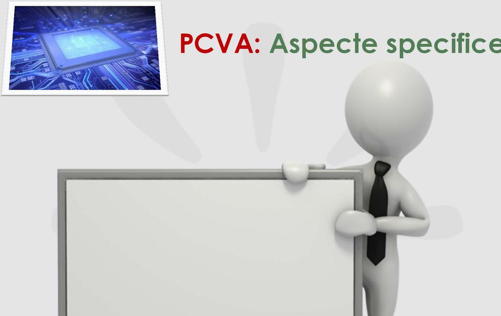 PCVA: Aspecte specifice Urmăreşte instruirea studenţilor în proiectarea circuitelor VLSI, analogice şi digitale.