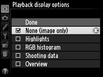 Playback Display Options (Εμφάνιση επιλογών απεικόνισης) Κουμπί G D Μενού απεικόνισης Επιλέξτε τη διαθέσιμη πληροφορία στην οθόνη πληροφοριών απεικόνισης φωτογραφιών (0 124).