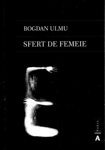 Cert este că omul de teatru nu dispare de tot în poezie, de aceea toate aceste invocații ale femeii sunt veritabile scene dintr-un one man show, pe care-l joacă cu talent de poet, Bogdan Ulmu.