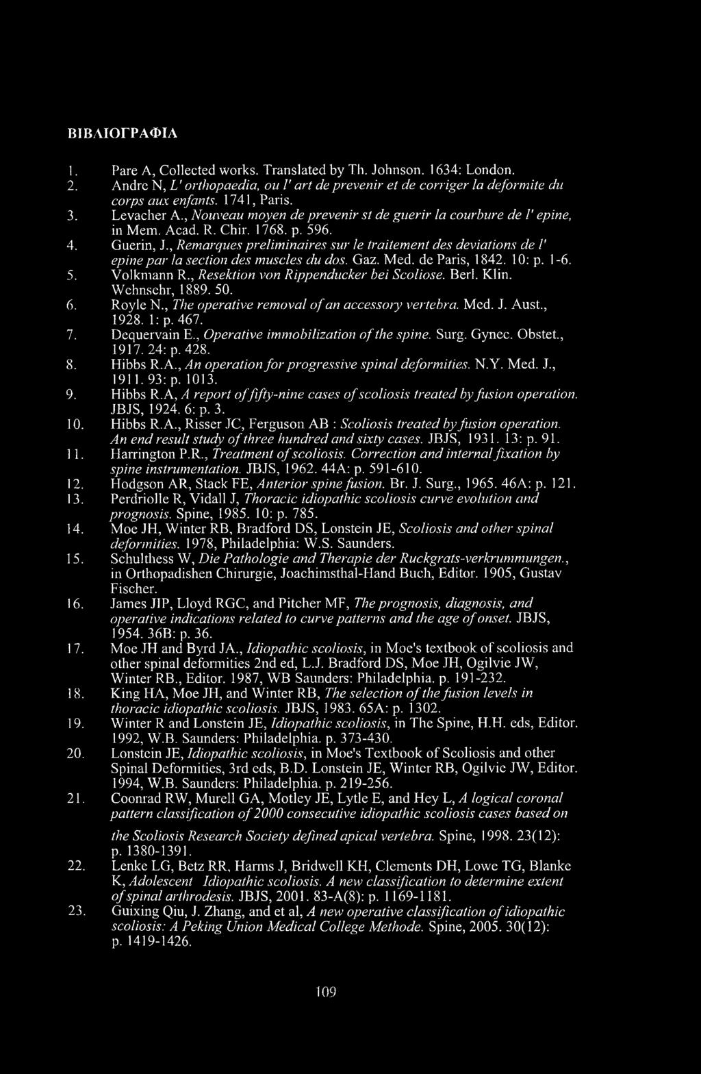 , Remarques preliminaires sur le traitement des deviations de Γ epine par la section des muscles du dos. Gaz. Med. de Paris, 1842. 10: p. 1-6. 5. Volkmann R., Resektion von Rippenducker bei Scoliose.