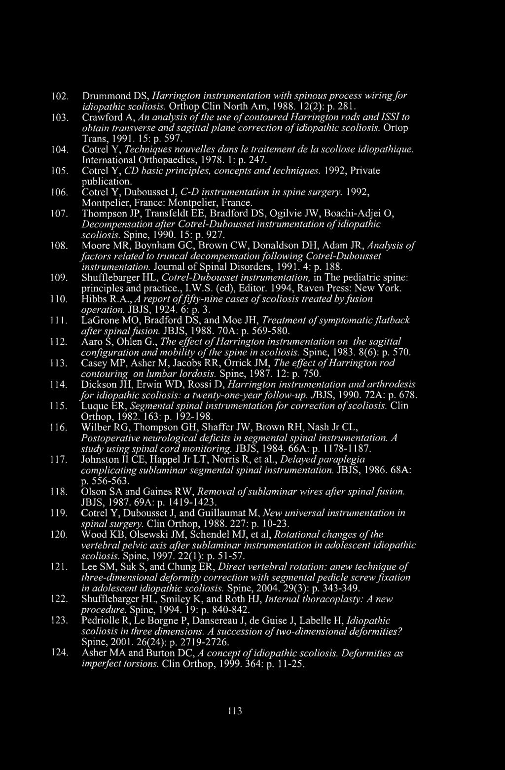 Cotrel Y, Techniques nouvelles dans le traitement de la scoliose idiopathique. International Orthopaedics, 1978. 1: p. 247. 105. Cotrel Y, CD basic principles, concepts and techniques.