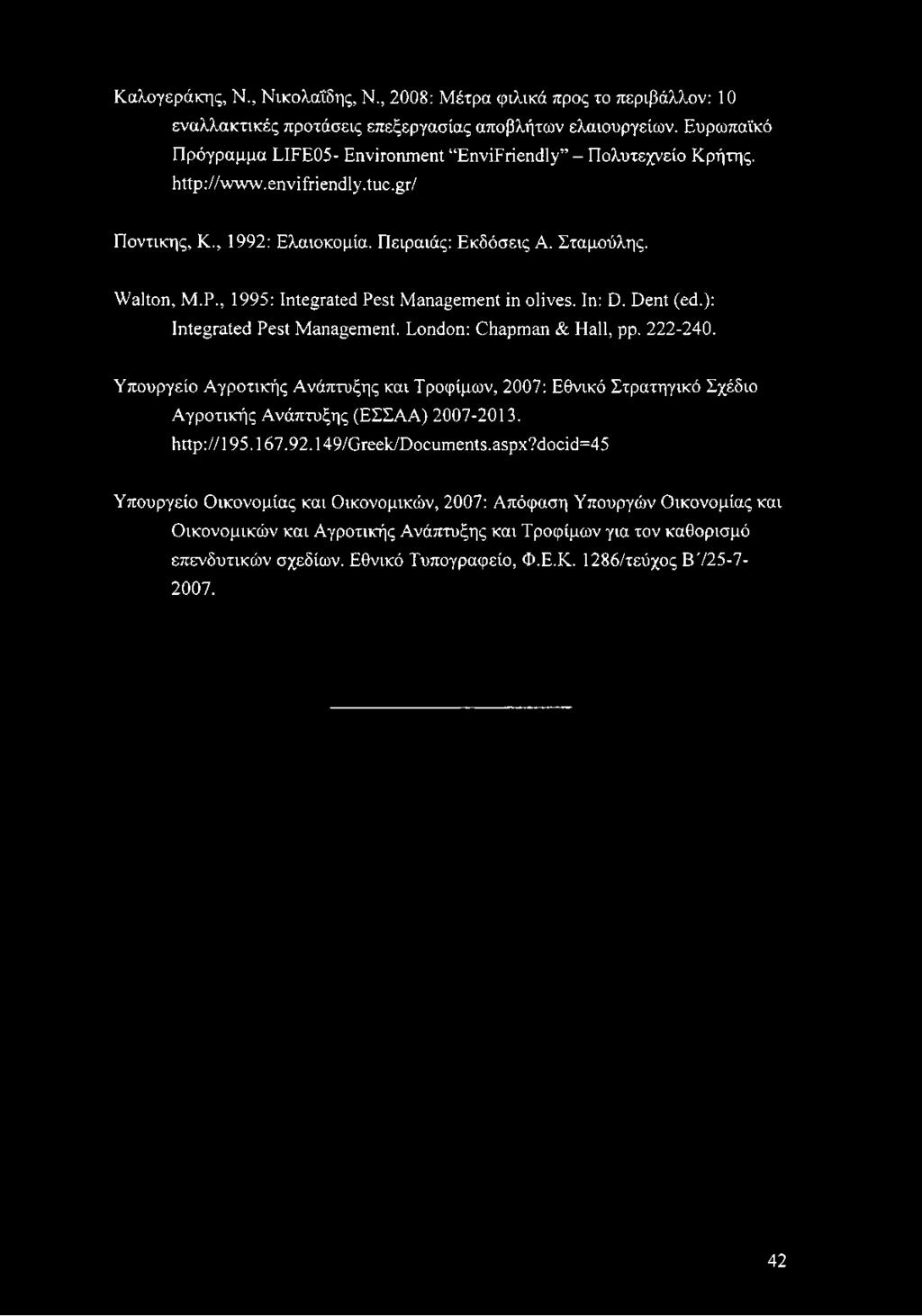 , 1995: Integrated Pest Management in olives. In: D. Dent (ed.): Integrated Pest Management. London: Chapman & Hall, pp. 222-240.