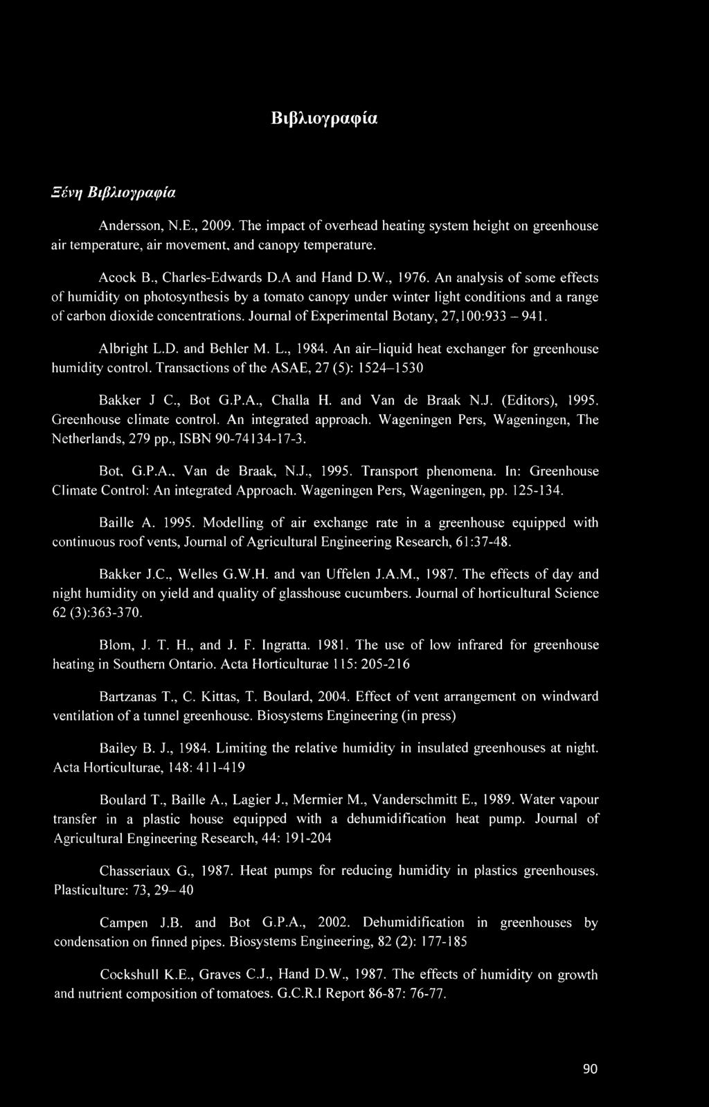 Journal of Experimental Botany, 27,100:933-941. Albright L.D. and Behler M. L., 1984. An air-liquid heat exchanger for greenhouse humidity control.
